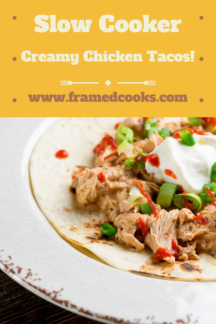 Slow Cooker Creamy Chicken Tacos - Framed Cooks